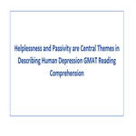 Helplessness and Passivity are Central Themes in Describing Human Depression GMAT Reading Comprehension